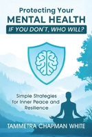 Protecting Your Mental Health: If You Don't, Who Will? B0GT6PLJVP Book Cover