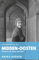 Cappuccino in het Midden-Oosten: Reis door Iran, Oman en Dubai (Dutch Edition) 9080924164 Book Cover