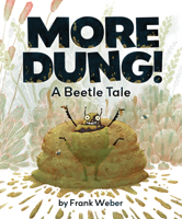 More Dung!: A Beetle Tale 1368100082 Book Cover
