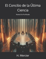 El Concilio de la Última Ciencia: Nueva Era Purificada (Spanish Edition) B0F7RW65SM Book Cover
