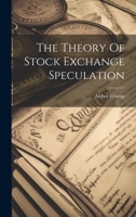 The Theory Of Stock Exchange Speculation 1022341839 Book Cover