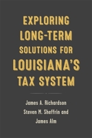 Exploring Long-Term Solutions for Louisiana's Tax System 0807169919 Book Cover