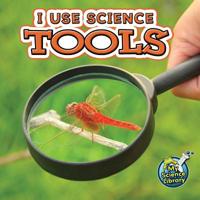 I Use Science Tools 1617417297 Book Cover