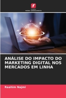 ANÁLISE DO IMPACTO DO MARKETING DIGITAL NOS MERCADOS EM LINHA 6205748045 Book Cover