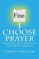 I Choose Prayer: When Grief Hits 1985673371 Book Cover