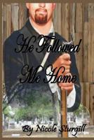 He Followed Me Home 1494909537 Book Cover