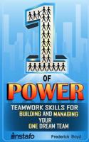The One of Power: Teamwork Skills for Building and Managing Your One Dream Team 1727832639 Book Cover