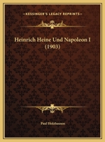 Heinrich Heine und Napoleon I 1022128167 Book Cover