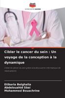 Cibler le cancer du sein: Un voyage de la conception à la dynamique (French Edition) 6202341718 Book Cover