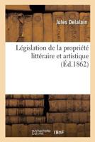 Législation de la propriété littéraire et artistique suivie des Conventions internationales 2019988526 Book Cover