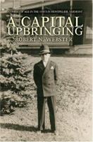 A Capital Upbringing: Coming of Age in the 1930ýs in Montpelier, Vermont 059533265X Book Cover