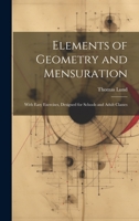 Elements of Geometry and Mensuration: With Easy Exercises, Designed for Schools and Adult Classes 1020732105 Book Cover