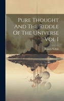 Pure Thought And The Riddle Of The Universe Vol I 1022236326 Book Cover