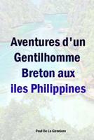 Aventures d'un Gentilhomme Breton aux iles Philippines 1981239561 Book Cover