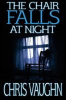 The Chair Falls At Night 1501055488 Book Cover