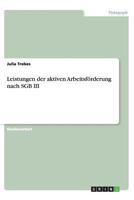 Leistungen der aktiven Arbeitsförderung nach SGB III 3656379025 Book Cover