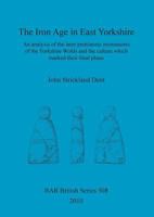 The Iron Age in East Yorkshire 1407304755 Book Cover
