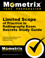 Limited Scope of Practice in Radiography Exam Secrets: Limited Scope Test Review for the Limited Scope of Practice in Radiography Exam 1609719905 Book Cover