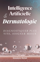 IA & Dermatologie: Diagnostiquer Plus Vite, Soigner Mieux (French Edition) B0F7YZD33R Book Cover