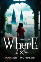 Don't know where i am 9156584792 Book Cover