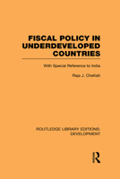 Fiscal Policy in Underdeveloped Countries: With Special Reference to India 0415593581 Book Cover