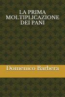 La Prima Moltiplicazione Dei Pani 1520432666 Book Cover