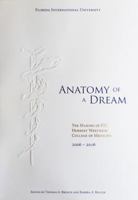 Anatomy of a Dream: The Making of FIU Herbert Wertheim College of Medicine, 2006-2016 0692607307 Book Cover