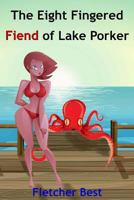 The Eight Fingered Fiend Of Lake Porker 1494983273 Book Cover