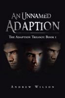 An Unnamed Adaption (The Adaption Trilogy, #1) 1491800186 Book Cover