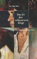 Das Ei der schwarzen Ziege: Eine Tragödie über das Sein (German Edition) B0FKNCVTM9 Book Cover