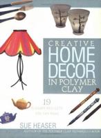 Creative Home Decor in Polymer Clay 1581801394 Book Cover