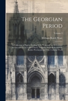 The Georgian Period; a Collection of Papers Dealing With "colonial" or 18 Century Architecture in the United States, Together With References to Earli 1021456993 Book Cover