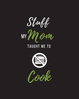 Stuff My Mom Taught Me to Cook: Recipe Collection Book B0851MB3LM Book Cover