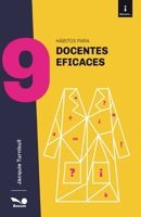 9 habitos para docentes eficaces / 9 habits of Highly Effective Teachers 9876670247 Book Cover