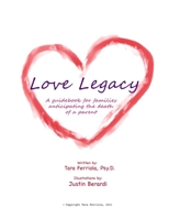 Love Legacy: A guidebook for families anticipating the death of a parent B08XS7CDF9 Book Cover