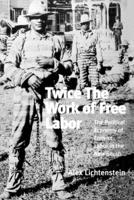 Twice the Work of Free Labor: The Political Economy of Convict Labor in the New South (Haymarket Series) 1859840868 Book Cover