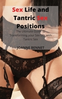 Sex Life and Tantric Sex Positions: The Ultimate Guide to Transforming your Sex Life with Tantric Sex 1914215788 Book Cover