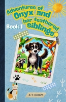 Adventures of Onyx and her Feathered Siblings – Book 1 B0F3PTLBK8 Book Cover
