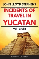 Incidents of Travel in Yucatan 1560986514 Book Cover