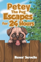 Petey The Pug Escapes For 24 Hours 1958434914 Book Cover
