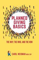 Planned Giving Basics: The Why, The Who and the How 0999233203 Book Cover