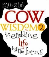 Moozie's Cow Wisdom for Grabbing Life by the Horns (Moozie's Cow Wisdom) 0966226828 Book Cover