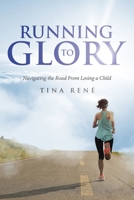 Running to Glory: Navigating the Road From Losing a Child 1644924412 Book Cover