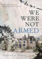 We Were Not Armed: The family whose lives were stolen by a conman 0992627052 Book Cover