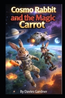 Cosmo Rabbit and the Magic Carrot (Cosmo Rabbit Adventures) B0HG8LLBHB Book Cover