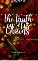 The Truth in His Chains: Wenn Obsession zur einzigen liebe wird (German Edition) 3695171928 Book Cover