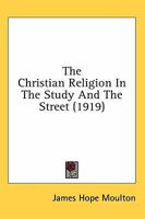 The Christian Religion in the Study and the Street 0548603022 Book Cover