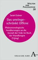 Das Uneingeschrankt Offene: Phanomenologische Annaherungen an Die Gestalt Der Erde Im Buch Der Wandlungen Yijing (Welten der Philosophie, 20) 3495491988 Book Cover