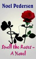 Smell the Roses - A Novel 1418469327 Book Cover