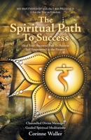 The Spiritual Path To Success: Heal Your Ancestral Past To Become Self Empowered in the Present B0FQJ1CTNX Book Cover